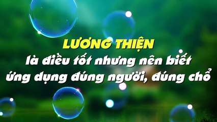 Sống ở đời đừng tốt quá