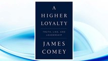 Download PDF A Higher Loyalty: Truth, Lies, and Leadership FREE