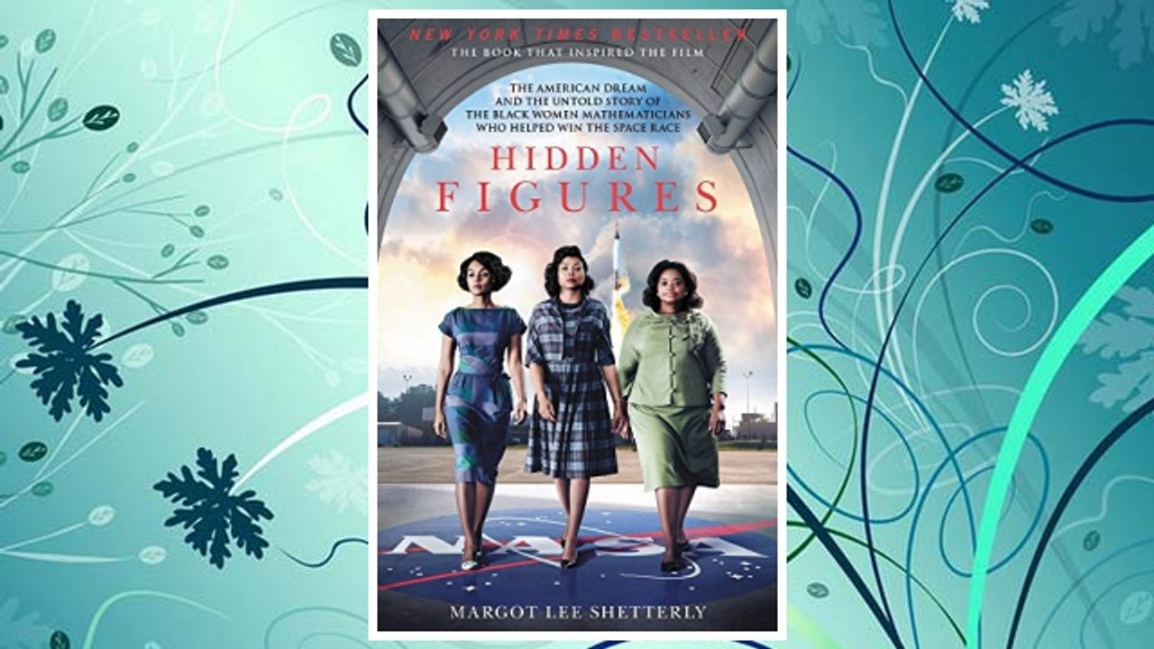 Download PDF Hidden Figures: The American Dream and the Untold Story of the Black Women Mathematicians Who Helped Win the Space Race FREE