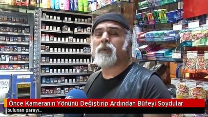Önce Kameranın Yönünü Değiştirip Ardından Büfeyi Soydular