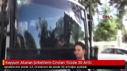 Kayyum Atanan Şirketlerin Ciroları Yüzde 30 Arttı