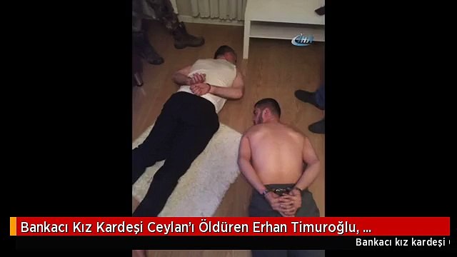 Bankacı Kız Kardeşi Ceylan'ı Öldüren Erhan Timuroğlu, Sancaktepe'de Yakalandı