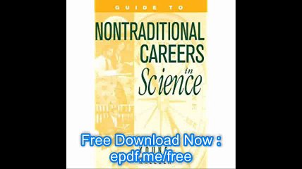 Guide to Non-Traditional Careers in Science A Resource Guide for Pursuing a Non-Traditional Path