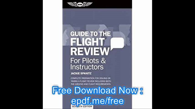 Guide to the Flight Review For Pilots & Instructors Complete preparation for issuing or taking a flight review including