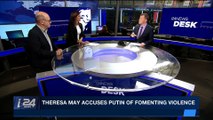 i24NEWS DESK | Theresa May accuses Putin of fomenting violence | Tuesday, November 14th 2017