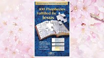Download PDF 100 Prophecies Fulfilled By Jesus: Messianic Prophecies Made Before the Birth of Christ FREE