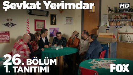 Şevkat Yerimdar 26. Bölüm 1. Tanıtımı