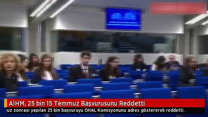 AİHM, 25 bin 15 Temmuz Başvurusunu Reddetti