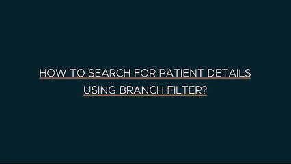 hCue Dental Software-How to search for patient details using branch Filter-