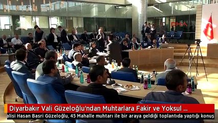 Diyarbakır Vali Güzeloğlu'ndan Muhtarlara Fakir ve Yoksul Vatandaşlarımızla İlgili Meselelerde de...