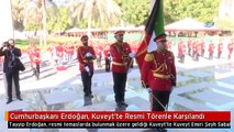 Cumhurbaşkanı Erdoğan, Kuveyt'te Resmi Törenle Karşılandı
