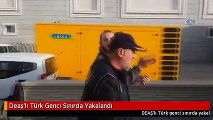 Deaş'lı Türk Genci Sınırda Yakalandı