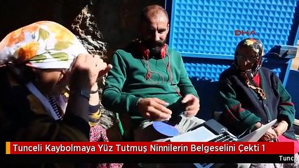 Tunceli Kaybolmaya Yüz Tutmuş Ninnilerin Belgeselini Çekti 1