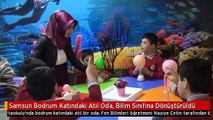 Samsun Bodrum Katındaki Atıl Oda, Bilim Sınıfına Dönüştürüldü