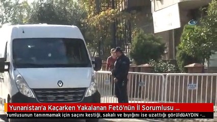 Yunanistan'a Kaçarken Yakalanan Fetö'nün İl Sorumlusu Tutuklandı