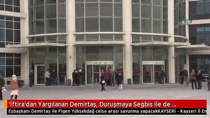'İftira'dan Yargılanan Demirtaş, Duruşmaya Segbis ile de Katılmadı