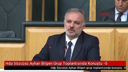 Download Video: Hdp Sözcüsü Ayhan Bilgen Grup Toplantısında Konuştu -5