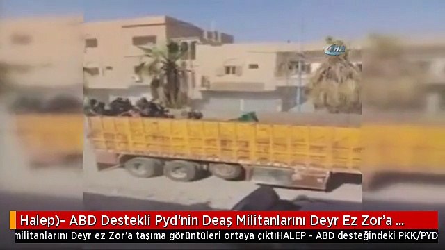 Halep)- ABD Destekli Pyd'nin Deaş Militanlarını Deyr Ez Zor'a Taşıma Görüntüleri Ortaya Çıktı
