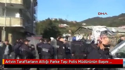 Artvin Taraftarların Attığı Parke Taşı Polis Müdürünün Başını Sıyırdı