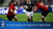 Scotland v France: Crunch Encounter! | RBS 6 Nations