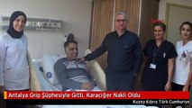Antalya Grip Şüphesiyle Gitti, Karaciğer Nakli Oldu