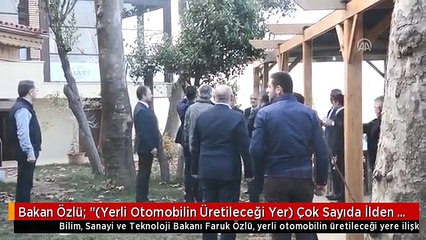 Bakan Özlü: "(Yerli Otomobilin Üretileceği Yer) Çok Sayıda İlden Talep Var"