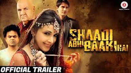 Shaadi Abhi Baaki Hai Official Trailer of hindi movie 2017