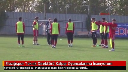 Elazığspor Teknik Direktörü Kalpar Oyuncularıma İnanıyorum