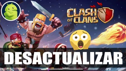 Como volver o regresar Clash of clan a una version anterior :)