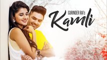 Kamli Full HD Video Song Gurinder Rai - Preet Hundal - Latest Punjabi Songs 2017