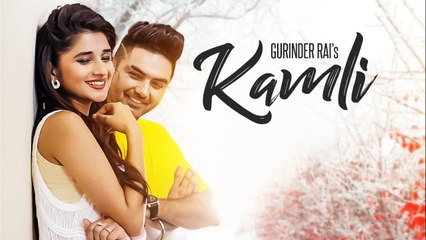 Kamli Full HD Video Song Gurinder Rai - Preet Hundal - Latest Punjabi Songs 2017