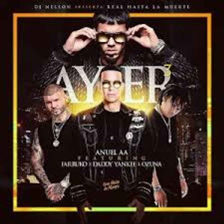 Ayer 3   Anuel AA Ft Daddy Yankee, Ozuna, Farruko