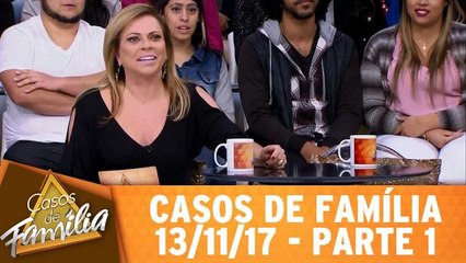Casos de Família - 13.11.17 - Parte 1
