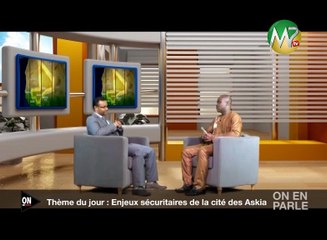 ON EN PARLE - LES  ENJEUX SÉCURITAIRES DE LA CITE DES ASKIA