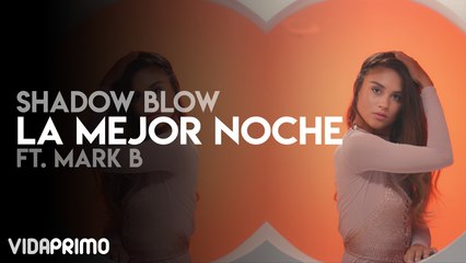 Shadow Blow - La Mejor Noche Ft. Mark B