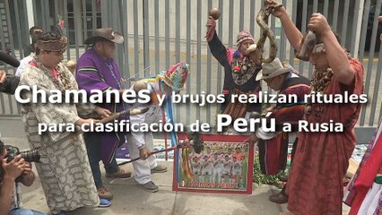Chamanes y brujos realizan rituales para clasificación de Perú a Rusia