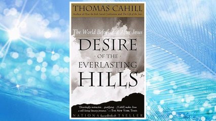 Download PDF Desire of the Everlasting Hills: The World Before and After Jesus (Hinges of History) FREE
