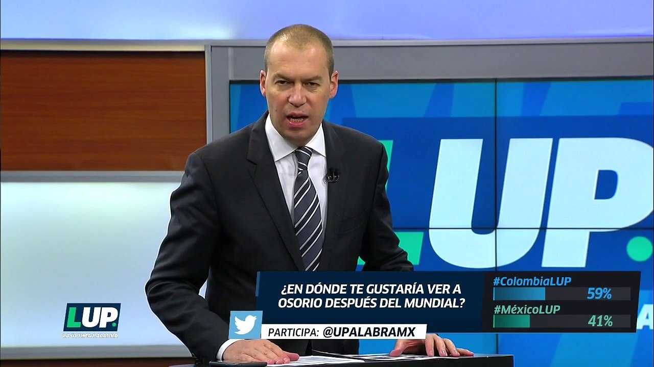 LUP: ¿Prefieres a Osorio en México o que se vaya a Colombia?