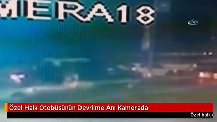 Özel Halk Otobüsünün Devrilme Anı Kamerada