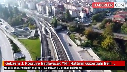 Gebze'yi 3. Köprüye Bağlayacak YHT Hattının Güzergahı Belli Oldu