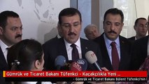 Gümrük ve Ticaret Bakanı Tüfenkci - Kaçakçılıkla Yeni Yöntemlerle Mücadele