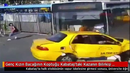 Genç Kızın Bacağının Koptuğu Kabataş'taki Kazanın Bilirkişi Raporu Hazır: Suçlu Şoför