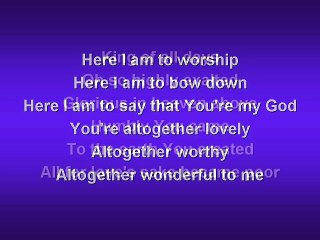 Here I am to Worship