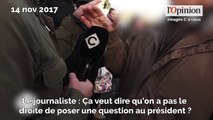 Un journaliste écarté par le service d’ordre de Macron pour avoir posé une question gênante...