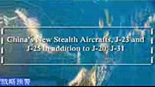 China’s New Stealth Aircrafts, J-23 and J-25 in addition to J-20, J-31