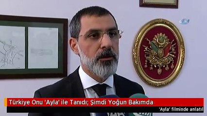 Türkiye Onu 'Ayla' ile Tanıdı: Şimdi Yoğun Bakımda