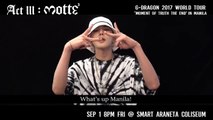GREETING VIDEO FOR [#지드래곤 #GDRAGON 2017 WORLD TOUR ACT III, M.O.T.T.E.] IN MANILA #MOTTEINMANILA
