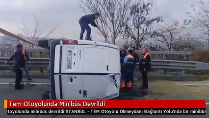 Tem Otoyolunda Minibüs Devrildi