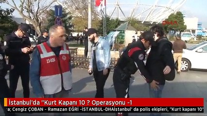 İstanbul'da "Kurt Kapanı 10 ? Operasyonu -1