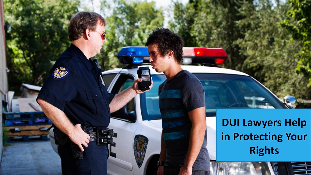 DUI Lawyers Help in Protecting Your Rights